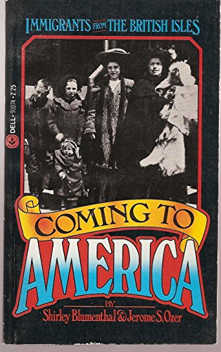 Coming to American: Immigrants from the British Isles (9780440910749) by Blumenthal, Shirley