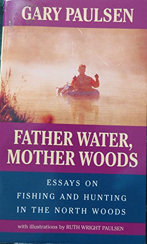 9780440910886: Father Water, Mother Woods : Essays on Fishing and Hunting in the North Woods