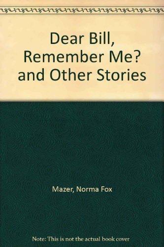 Dear Bill, Remember Me (9780440917496) by Mazer, Norma