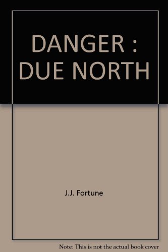 Stock image for Danger: Due North for sale by ThriftBooks-Atlanta