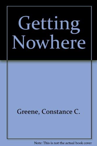 Getting Nowhere (9780440931317) by Greene, Constance C.