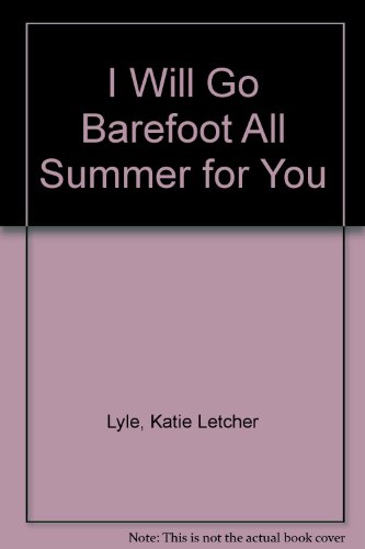 Imagen de archivo de I Will Go Barefoot All Summer for You a la venta por Wonder Book