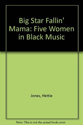 Imagen de archivo de Big Star Fallin' Mama: Five Women in Black Music a la venta por Wonder Book