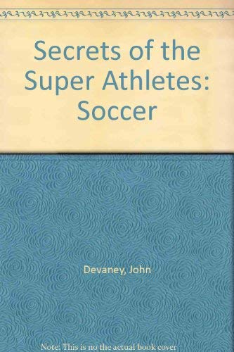 Beispielbild fr Secrets of the Super Athletes: Soccer zum Verkauf von Better World Books