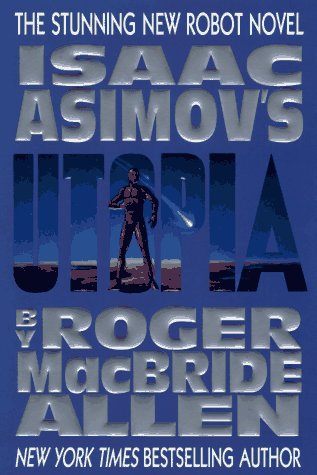 Isaac Asimov's Utopia (Caliban Series , Vol 3) (9780441002450) by Roger MacBride Allen