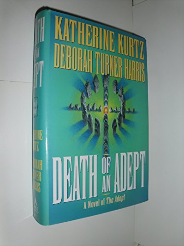 Adept: Death of an Adept Kurtz, Katherine and Harris, Deborah Turner - Kurtz, Katherine; Harris, Deborah Turner