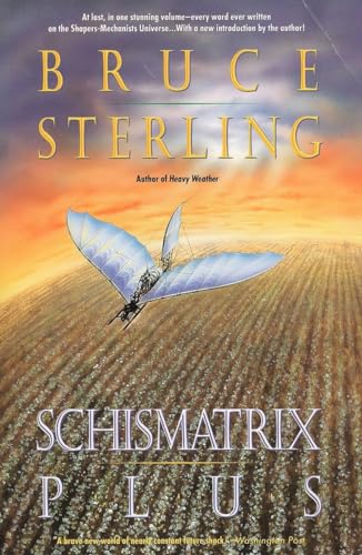 Schismatrix Plus (Complete Shapers-Mechanists Universe) - Sterling, Bruce