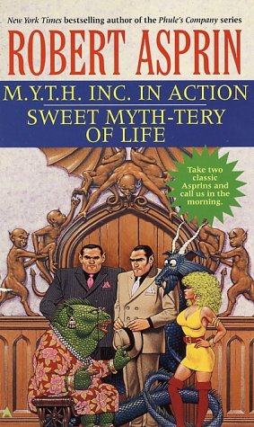 M.Y.T.H. Inc. in Action/Sweet Myth-tery of Life (9780441009824) by Asprin, Robert