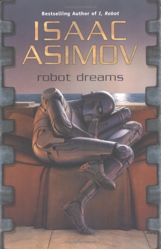 Imagen de archivo de Robot Dreams (Masterworks of Science Fiction and Fantasy) a la venta por Half Price Books Inc.