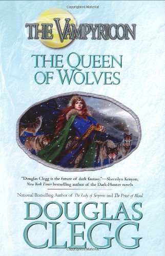 The Queen of Wolves: The Vampyricon, Book III (9780441015238) by Clegg, Douglas