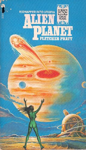 Alien Planet (Science Fiction from the Great Years) (9780441015702) by Fletcher Pratt