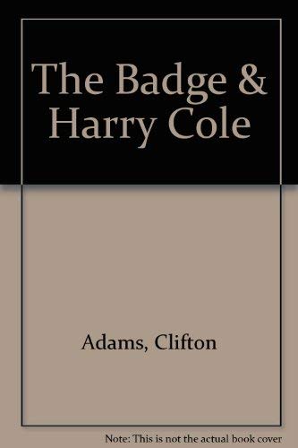 Stock image for The Badge & Harry Cole for sale by Fallen Leaf Books