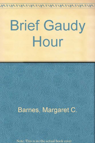Brief Gaudy Hour