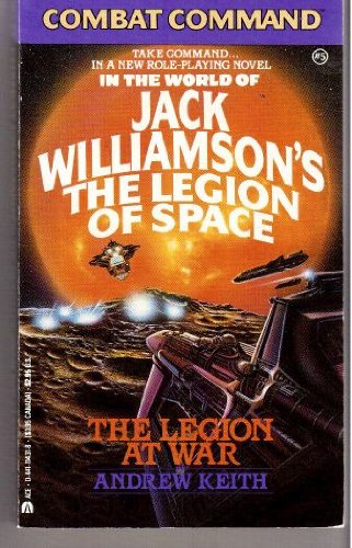 The Legion At War (Combat Command in the World of Jack Williamson) (9780441114313) by Andrew Keith