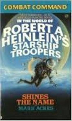 Stock image for Shines the Name (Combat Command: In the World of Robert A. Heinleins Starship Troopers) for sale by Green Street Books