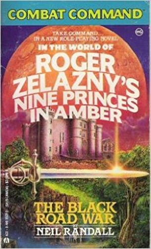 THE BLACK ROAD WAR; COMBAT COMMAND-ROGER ZELAZNY'S NINE PRINCES IN AMBER