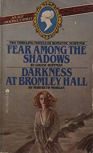 Fear Among Shadows / Darkness at Bromley Hall (Ace Double Cameo) (9780441228706) by Hoffman, Louise; Morgan, Marybeth