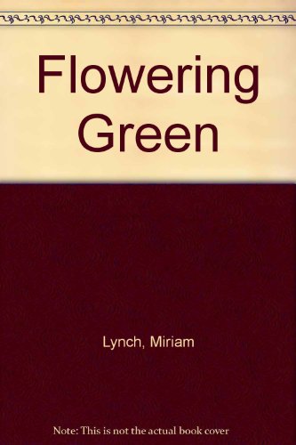 Flowering Green - Miriam Lynch