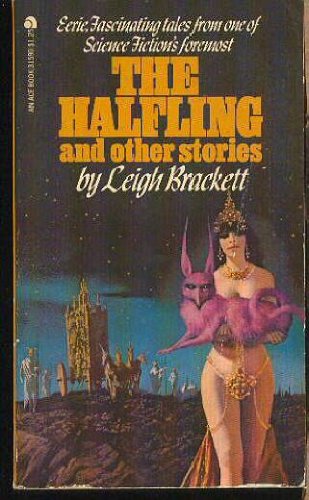 The Halfling and Other Stories (2nd Ace Printing) (9780441315918) by Leigh Brackett