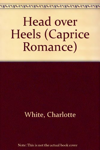 Head over Heels (Caprice Romance) (9780441319602) by White, Charlotte