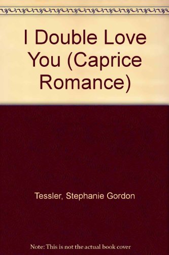 I Double Love You (Caprice Romance) (9780441358724) by Tessler, Stephanie Gordon