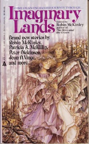 Imaginary Lands (9780441366941) by Robin McKinley; Patricia McKillip; Joan Vinge; James P. Blaylock; Robert Westall; Peter Dickinson; Jane Yolen; P. C. Hodgell; Michael De Larrabeiti