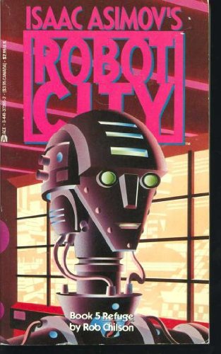 9780441373857: Refuge (Issac Asimov's Robot City, No. 5)