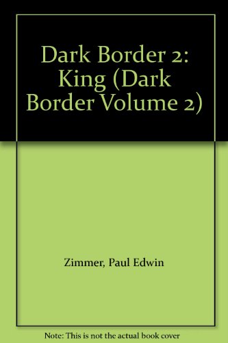 Dark Border 2: King (Dark Border Volume 2) (9780441444656) by Zimmer, Paul Edwin