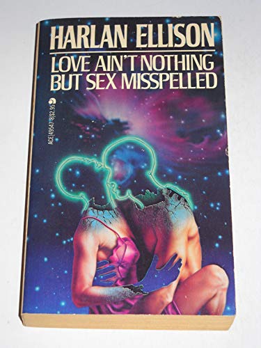 Love Ain't Nothing But Sex Misspelled (9780441495474) by Ellison, Harlan