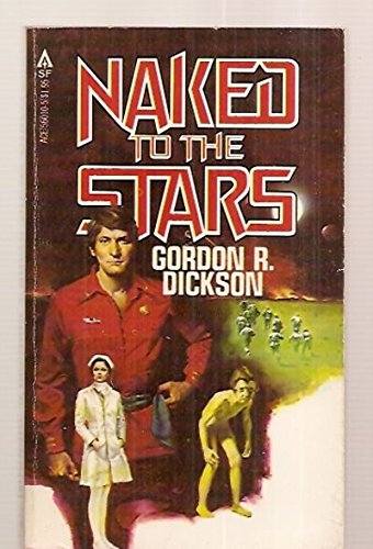 Naked to the stars (9780441560103) by Dickson, Gordon R.