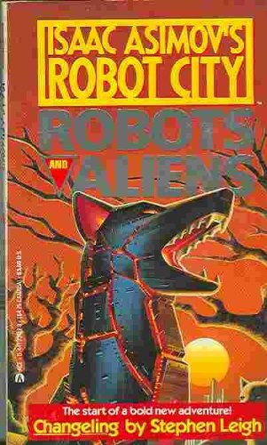 9780441731275: Isaac Asimov's Robot City: Robots and Aliens 1 : Changeling