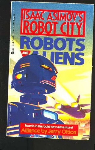 Alliance (Isaac Asimov's Robot City: Robots and Aliens, No. 4) (9780441731305) by Oltion, Jerry