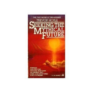 Stock image for Seeking the Mythical Future for sale by Montclair Book Center