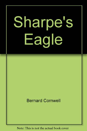 Stock image for Sharpe's Eagle : Richard Sharpe and the Talavera Campaign, July 1809 for sale by Better World Books