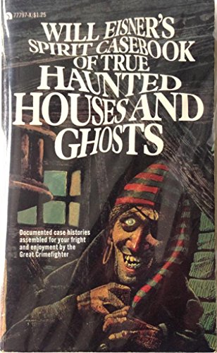 Spirit's Casebook of True Haunted Houses and Ghosts - Will Eisner