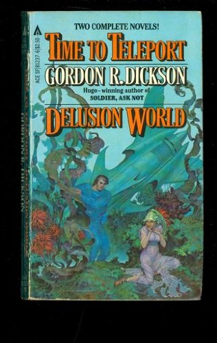 Time to Teleport / Delusion World (9780441812370) by Gordon R. Dickson