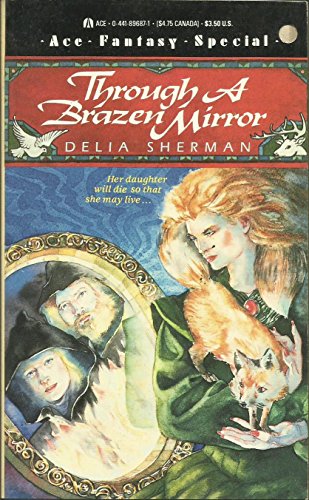 Through A Brazen Mirror (Ace Fantasy Special) (9780441896875) by Sherman, Delia
