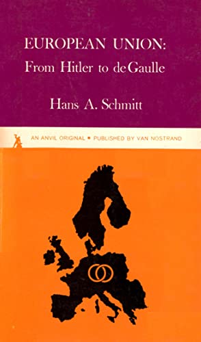 Stock image for European Union: From Hitler to deGaulle by Hans A. Schmitt for sale by Solomon's Mine Books