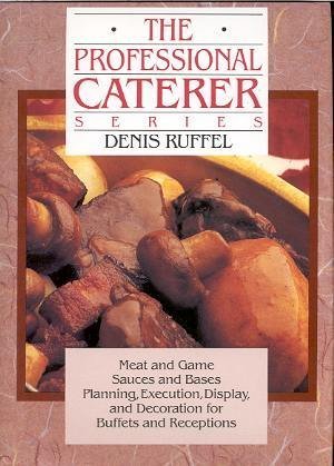 9780442001438: The Professional Caterer Series: Meat and Game,Sauces and Bases, Planning,Execution,Display, and Decoration for Buffets and Receptions,