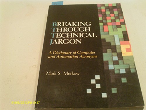 Stock image for Breaking Through Technical Jargon: A Dictionary of Computer and Automation Acronyms for sale by HPB-Diamond