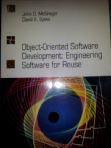 Object-Oriented Software Development: Engineering Software for Reuse (9780442001575) by McGregor, John; Sykes, David