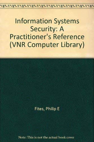 Information Systems Security - A Practitioner's Reference