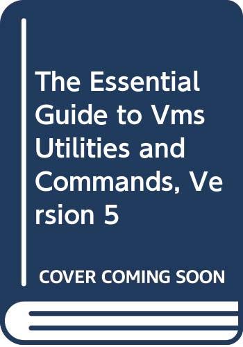 Stock image for The Essential Guide to Vms Utilities and Commands, Version 5 (VNR DEC series) for sale by Ergodebooks