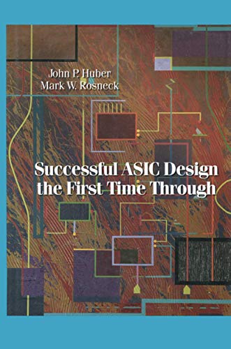 Imagen de archivo de Successful ASIC Design the First Time Through a la venta por Once Upon A Time Books