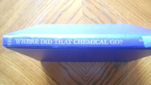 Beispielbild fr Where Did That Chemical Go? zum Verkauf von Better World Books