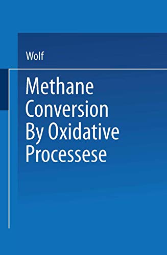 Methane Conversion by Oxidative Processes: Fundamental and Engineering Aspects (Van Nostrand Reinhold Catalysis Series) (9780442006174) by Eduardo E. Wolf