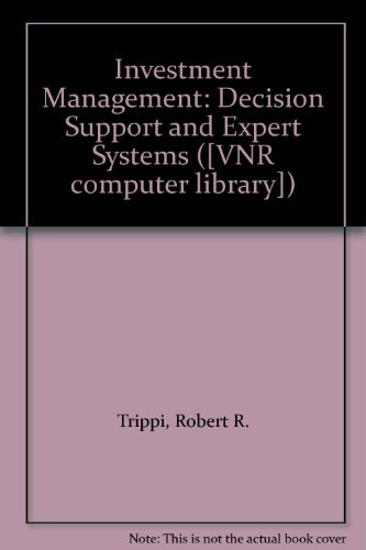 Investment Management: Decision Support and Expert Systems (9780442006709) by Trippi, Robert R.; Turban, Efraim