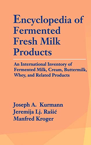 Beispielbild fr Encyclopedia Of Fermented Fresh Milk Products: An International Inventory Of Fermented Milk, Cream, Buttermilk, Whey, And Related Products zum Verkauf von Romtrade Corp.