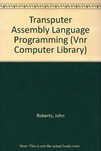 Beispielbild fr Transputer Assembly Language Programming (Vnr Computer Library) zum Verkauf von Buchpark