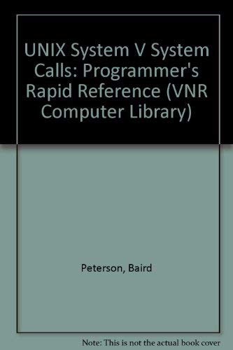 Stock image for Unix System V System Calls: Programmer's Rapid Reference (VNR computer library) for sale by HPB-Diamond